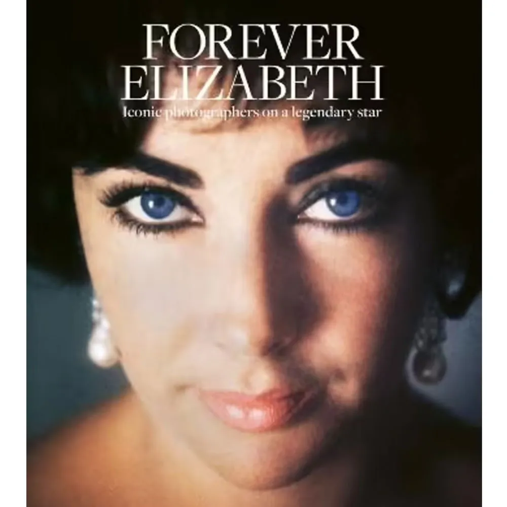 Forever Elizabeth: Iconic Photographers on a Legendary Star